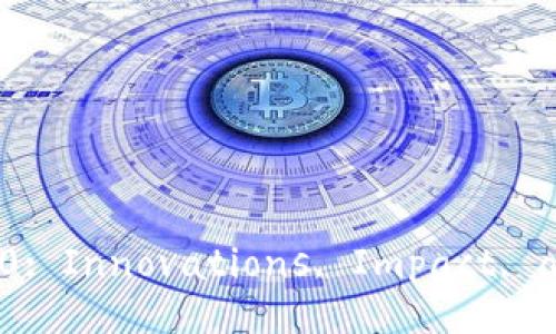 Exploring Tokenim 2.0: Innovations, Impact, and Future Prospects